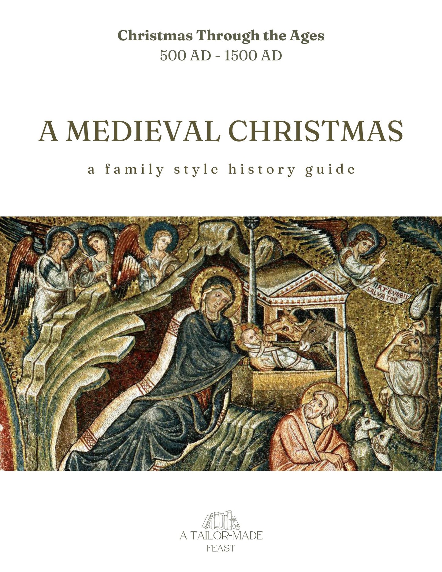 A Medieval Christmas (500 - 1500 AD): A Christmas Through the Ages History Guide