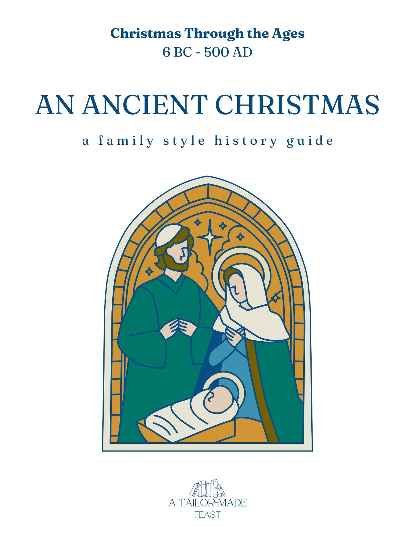 An Ancient Christmas (6 BC - 500 AD): A Christmas Through the Ages History Guide